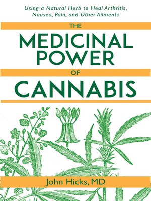 cover image of The Medicinal Power of Cannabis: Using a Natural Herb to Heal Arthritis, Nausea, Pain, and Other Ailments